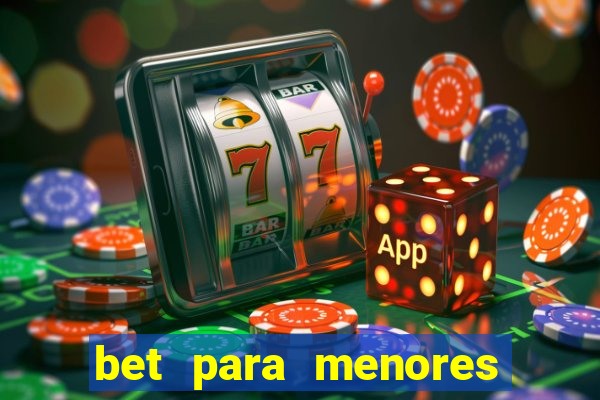 bet para menores de 18